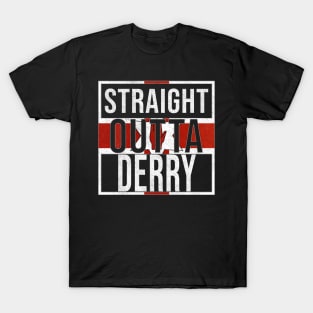 Straight Outta Derry - Gift for Northern Irish, Northern Irishmen , Northern Irishwomen,  From Derry in Northern Ireland Irish T-Shirt